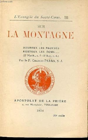 Seller image for L'vangile du Sacr Coeur - III : Sur la montagne I : heureux les pauvres heurex les doux (St Matth c.5 - St Luc c.6.). for sale by Le-Livre