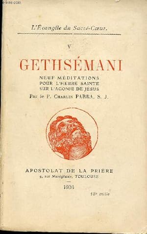 Seller image for L'vangile du Sacr Coeur - V : Gethsmani neuf mditations pour l'heure sainte sur l'agonie de Jsus. for sale by Le-Livre