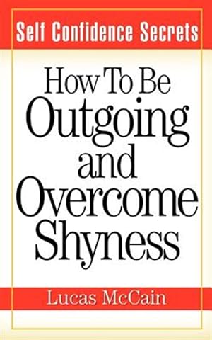 Seller image for Self Confidence Secrets: How to Be Outgoing and Overcome Shyness for sale by GreatBookPrices