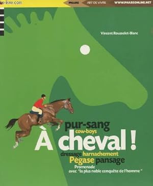 Image du vendeur pour A cheval ! - Pur-sang, cow-boys, dressage, harnachement, Pgase, pansage. mis en vente par Le-Livre