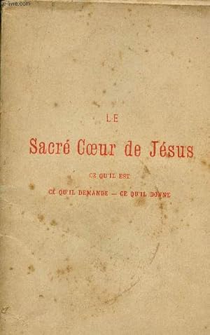 Seller image for Le sacr coeur de Jsus ce qu'il est - ce qu'il demande ce qu'il donne. for sale by Le-Livre