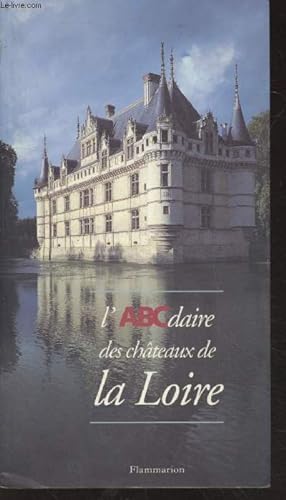 Image du vendeur pour L'ABCdaire des chteaux de la Loire mis en vente par Le-Livre