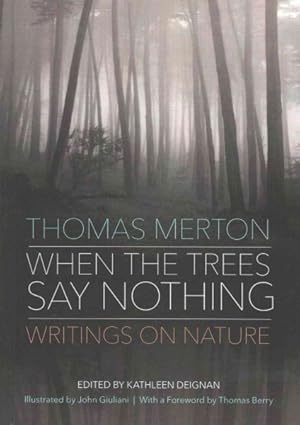 Seller image for When the Trees Say Nothing : Writings on Nature for sale by GreatBookPricesUK