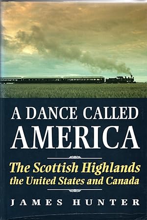 A Dance Called America: The Scottish Highlands, the United States and Canada