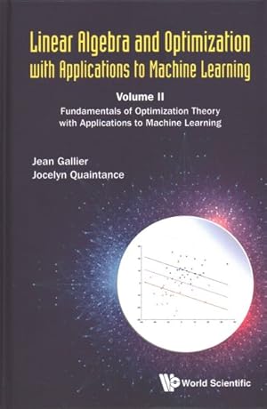 Seller image for Linear Algebra and Optimization With Applications to Machine Learning : Fundamentals of Optimization Theory With Applications to Machine Learning for sale by GreatBookPrices