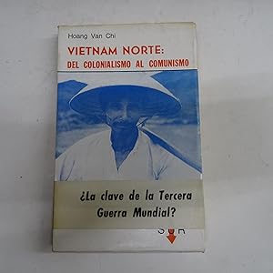 Seller image for VIETNAN NORTE: DEL COLONIALISMO AL COMUNISMO. for sale by Librera J. Cintas