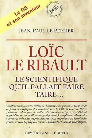Bild des Verkufers fr Loic Le Ribault,le scientifique qu'il fallait faire taire. zum Verkauf von JP Livres