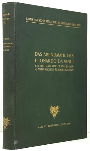 Das Abendmahl des Leonardo da Vinci. Ein Beitrag zur Frage seiner künstlerischen Rekonstruktion.