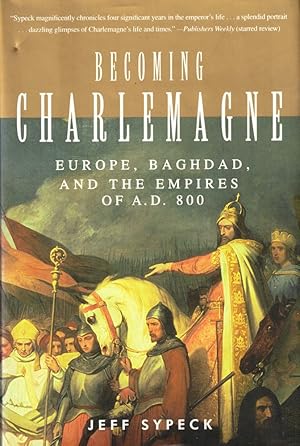 Seller image for Becoming Charlemagne: Europe, Baghdad, and the Empires of A.D. 800 for sale by Kenneth Mallory Bookseller ABAA