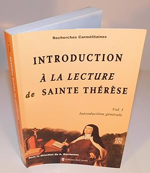 INTRODUCTION À LA LECTURE DE SAINTE THÉRÈSE (vol. 1 ; Introduction générale)