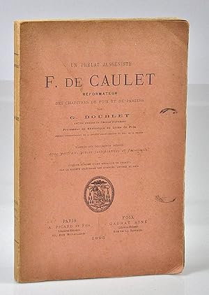 Un prélat janséniste F. de Caulet réformateur des Chapitres de Foix et de Pamiers. D'après des do...