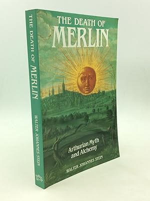 THE DEATH OF MERLIN: Arthurian Mytrh and Alchemy