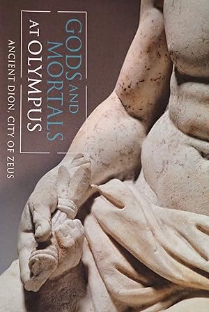 Bild des Verkufers fr Gods and Mortals at Olympus : Ancient Dion, City of Zeus zum Verkauf von Weekly Reader