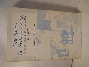 Imagen del vendedor de New Spain's Far Northern Frontier: essays on Spain in the American West, 1540-1821 a la venta por Gil's Book Loft