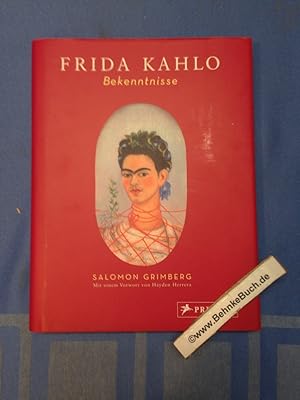 Imagen del vendedor de Frida Kahlo : Bekenntnisse. Salomon Grimberg. [Projektleitung: Claudia Stuble. bers.: Christiane Court.] a la venta por Antiquariat BehnkeBuch