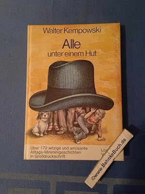 Alle unter einem Hut : [über 170 witzige u. amüsante Alltags-Miniminigeschichten in Grossdrucksch...