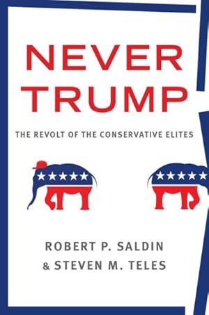 Bild des Verkufers fr Never Trump : The Revolt of the Conservative Elites zum Verkauf von GreatBookPrices