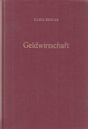 Wirtschaftspolitische Ziele und wirtschaftspolitische Strategie. Köhler, Claus: Geldwirtschaft; B...