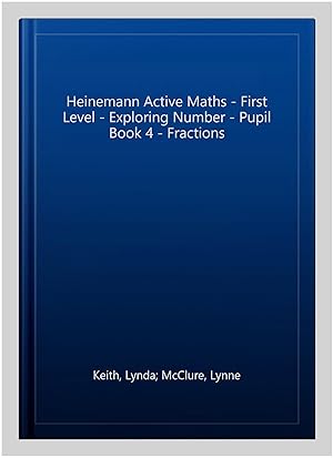 Image du vendeur pour Heinemann Active Maths - First Level - Exploring Number - Pupil Book 4 - Fractions mis en vente par GreatBookPricesUK