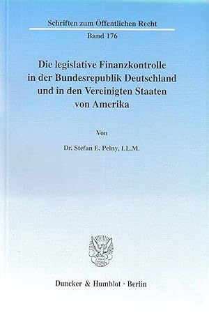 Die legislative Finanzkontrolle in der Bundesrepublik Deutschland und in den Vereinigten Staaten ...