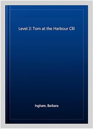 Seller image for Level 2: Tom at the Harbour Clil -Language: french for sale by GreatBookPricesUK