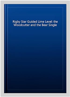 Bild des Verkufers fr Rigby Star Guided Lime Level: the Woodcutter and the Bear Single zum Verkauf von GreatBookPricesUK