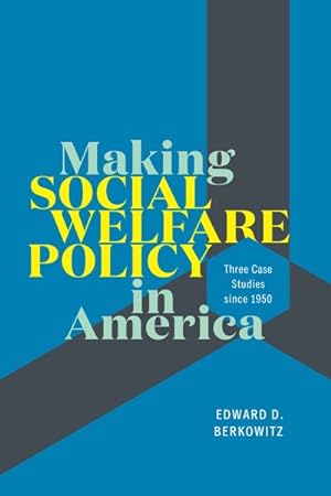 Immagine del venditore per Making Social Welfare Policy in America : Three Case Studies Since 1950 venduto da GreatBookPricesUK