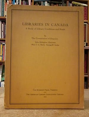 Libraries in Canada: A Study of Library Conditions and Needs