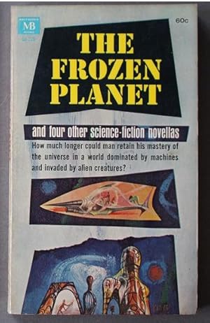 Bild des Verkufers fr The Frozen Planet: And Four Other Science-Fiction Novellas (Macfadden-Bartell Book # 60-229 ); zum Verkauf von Comic World