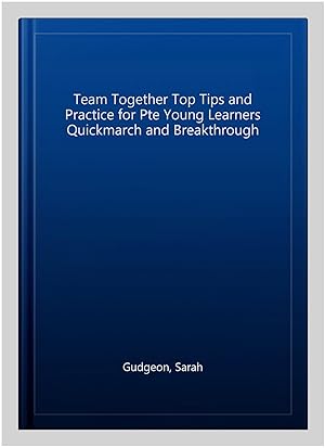 Image du vendeur pour Team Together Top Tips and Practice for Pte Young Learners Quickmarch and Breakthrough mis en vente par GreatBookPricesUK