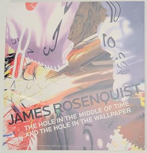 Bild des Verkufers fr James Rosenquist: The Hole in The Middle of Time and The Hole in The Wallpaper zum Verkauf von Jeff Hirsch Books, ABAA