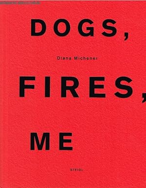 Dogs, Fires, Me.