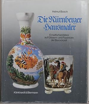 Imagen del vendedor de Die Nrnberger Hausmaler - Emailfarbendekor auf Glsern und Fayencen der Barockzeit. a la venta por Antiquariat  Braun