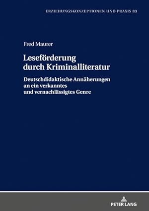Leseförderung durch Kriminalliteratur Deutschdidaktische Annäherungen an ein verkanntes und verna...