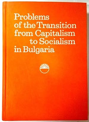 Imagen del vendedor de Problems of the transition from capitalism to socialism in Bulgaria. a la venta por Rometti Vincent