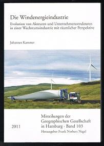 Die Windenergieindustrie: Evolution von Akteuren und Unternehmensstrukturen in einer Wachstumsind...
