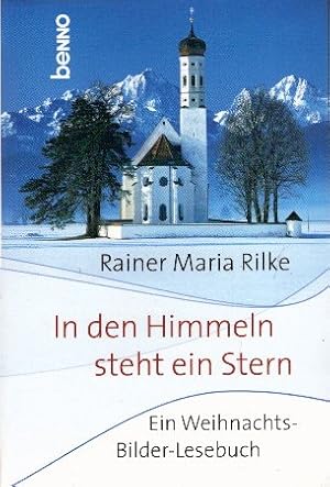 Bild des Verkufers fr In den Himmeln steht ein Stern : ein Weihnachts-Bilder-Lesebuch. Rainer Maria Rilke. [Zusammenstellung: Volker Bauch] zum Verkauf von AMAHOFF- Bookstores