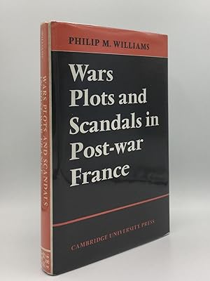 Seller image for WARS PLOTS AND SCANDALS IN POST-WAR FRANCE for sale by Rothwell & Dunworth (ABA, ILAB)