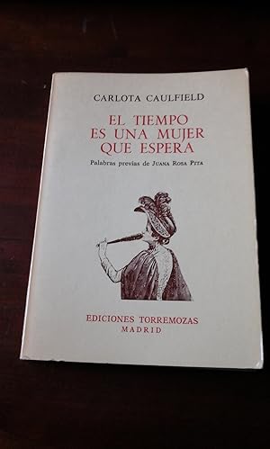 Image du vendeur pour Carlota Caulfield: EL TIEMPO ES UNA MUJER QUE ESPERA (poemas) (Madrid, 1986) mis en vente par Multilibro