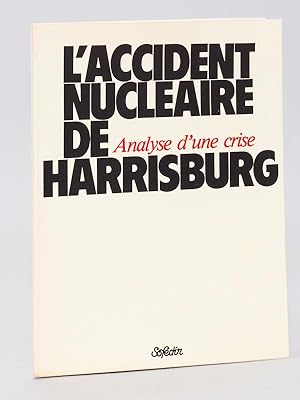 L'Accident nucléaire de Harrisburg : Analyse d'une crise [ L'accident de Three Mile Island ]