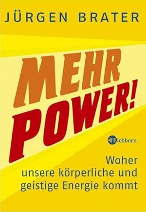 Mehr Power!: Woher unsere körperliche und geistige Energie kommt