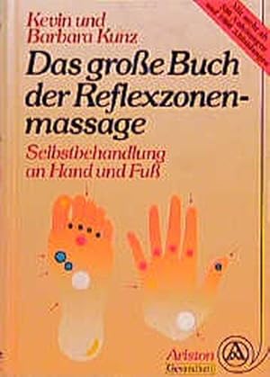 Das große Buch der Reflexzonenmassage. Selbstbehandlung an Hand und Fuß