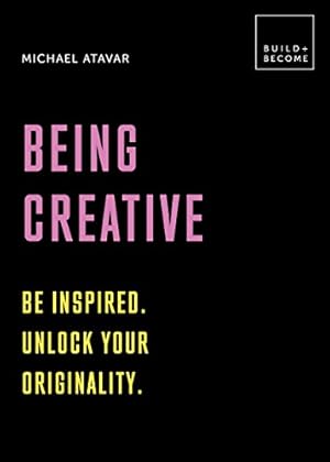 Seller image for Being Creative: Be Inspired. Unlock Your Originality: 20 Thought-Provoking Lessons. for sale by nika-books, art & crafts GbR