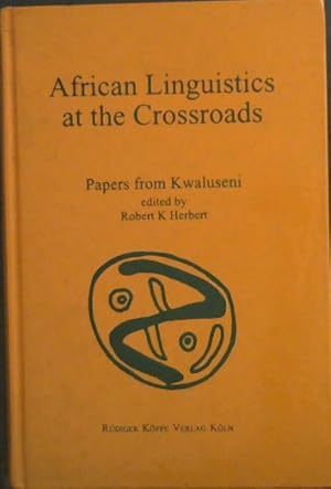 Bild des Verkufers fr African Linguistics at the Crossroads : Papers from Kwaluseni - 1st World Congress of African Linguistics, Swaziland, 18-22, VII, 1994 zum Verkauf von Chapter 1