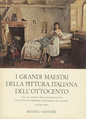 Bild des Verkufers fr I grandi maestri della pittura italiana dell'Ottocento, con gli artisti pi rappresentativi di tutte le correnti pittoriche del secolo. zum Verkauf von Libreria Oreste Gozzini snc