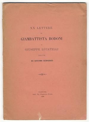 XX lettere di Giambattista Bodoni a Giuseppe Locatelli edite da Guovanni Benaducci.