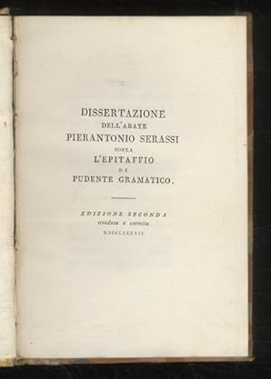 Dissertazione dell'abate Pierantonio Serassi sopra l'epitaffio di Pudente Gramatico. Edizione sec...