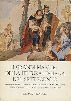 Bild des Verkufers fr I grandi maestri della pittura italiana del Settecento. zum Verkauf von Libreria Oreste Gozzini snc