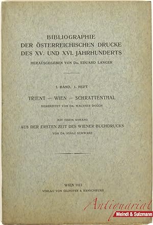 Bibliographie der österreichischen Drucke des XV. und XVI. Jahrhunderts. Bd. I, 1. Heft (alles Er...