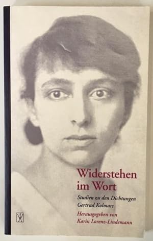 Bild des Verkufers fr Widerstehen im Wort: Studien zu den Dichtungen Gertrud Kolmars. zum Verkauf von Antiquariat Im Seefeld / Ernst Jetzer